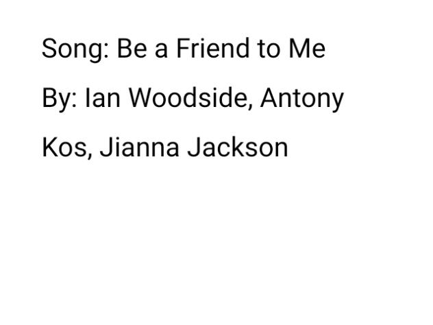 Be a Friend to Me