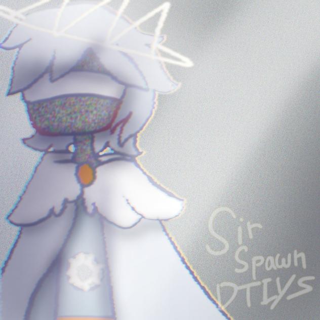 •Sir Spawn Dtiys•