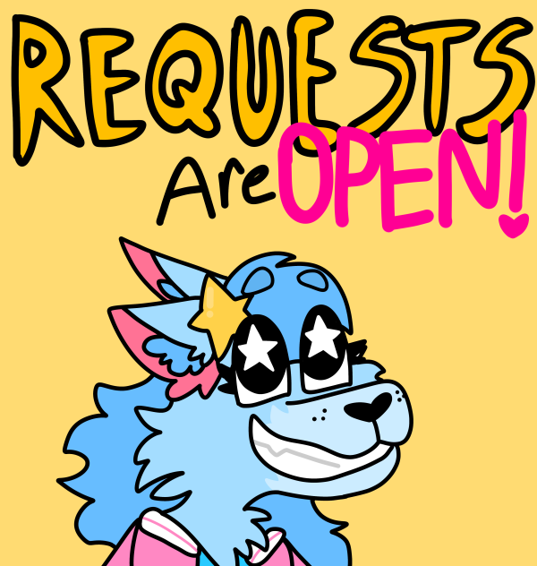 REQUESTS ARE OPEN!!!