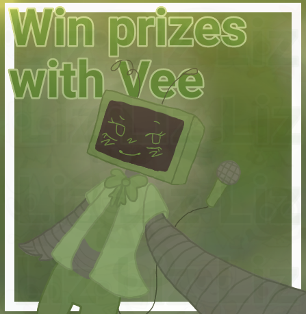 Win prizes with Vee!