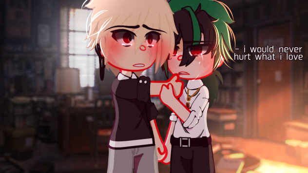 I would never hurt what i love