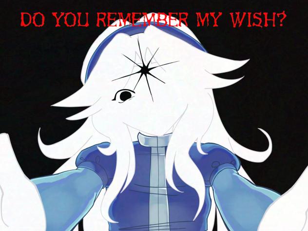 Do you remember my wish？