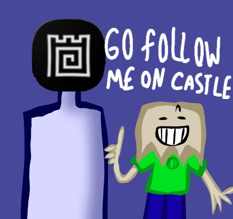 GUYS GO FOLLOW ME ON CASTLE