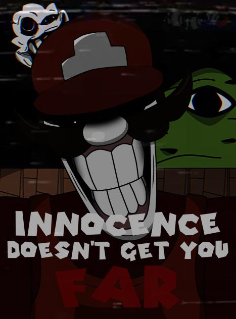 Innocence... Doesn't Get You... FAR