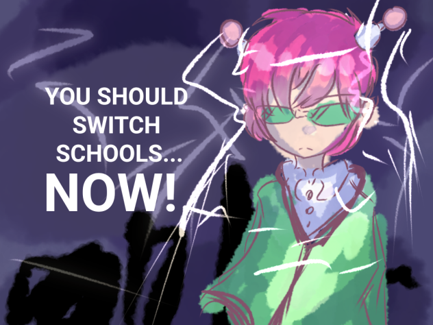you should switch schools