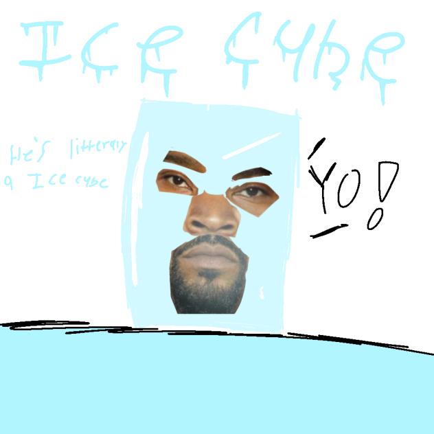ice cube 🗣🔈🔥🔥🔥🥶🥶🧊🧊🧊🧊 - ibisPaint