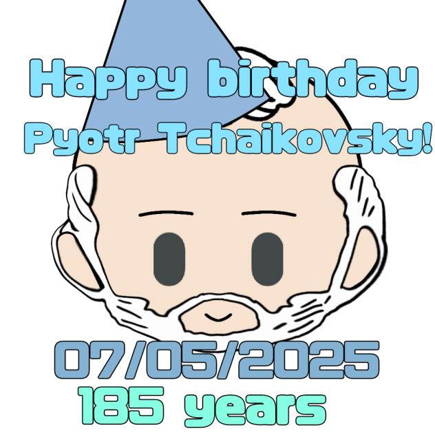 Happy birthday Pyotr Tchaikovsky!