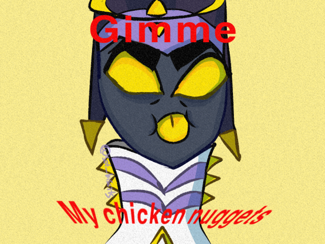 Adam wants his chicken nuggies lute