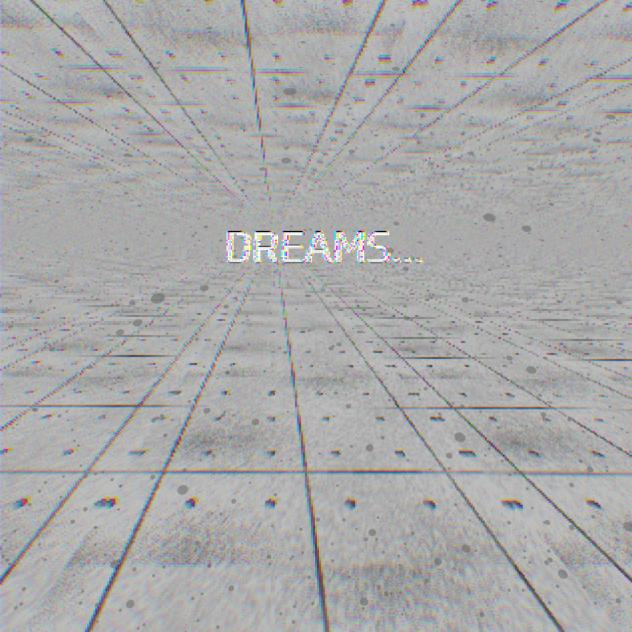 DREAMS...
