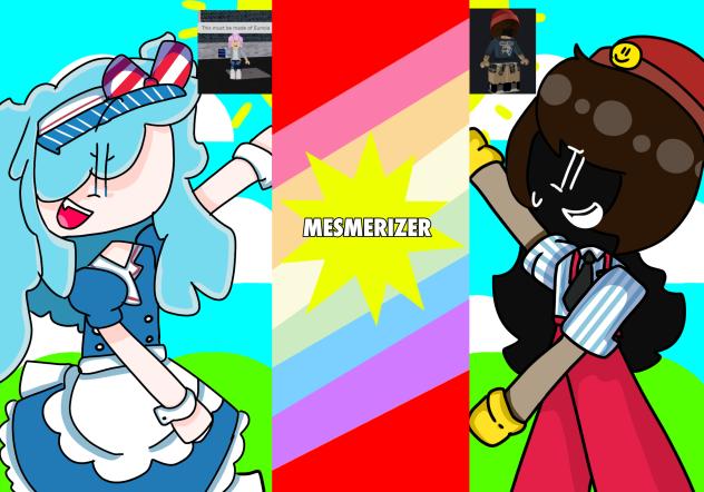 MESMERIZER -but with me and my bestie