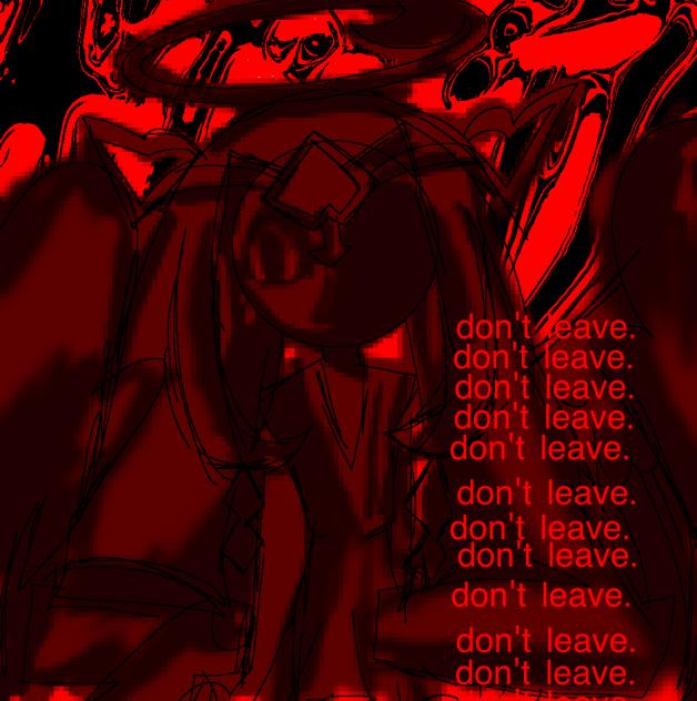 don't leave.