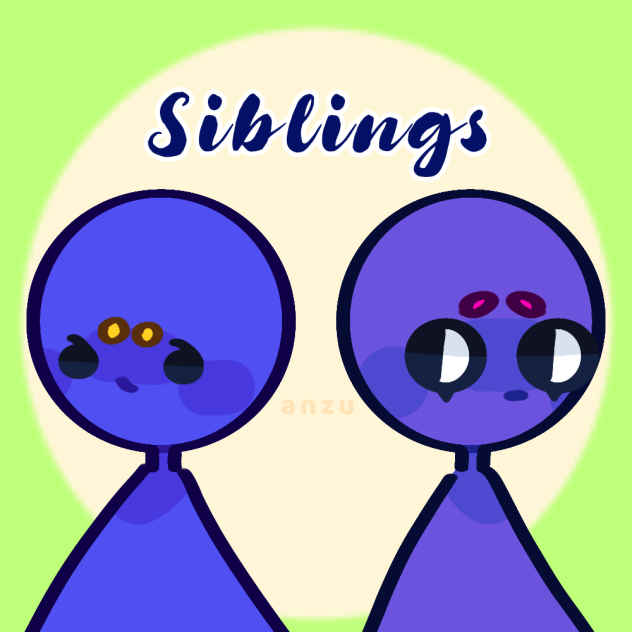 Siblings ! •w•