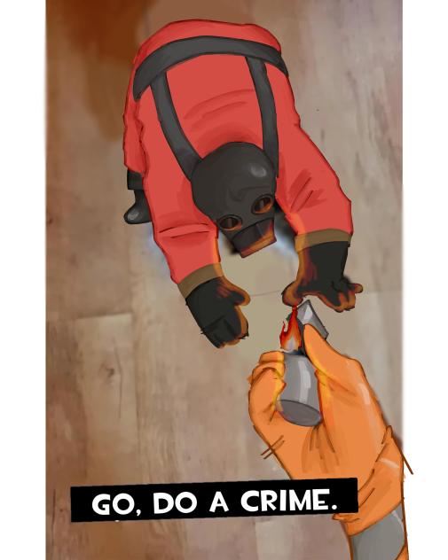 “Go, do a crime.”