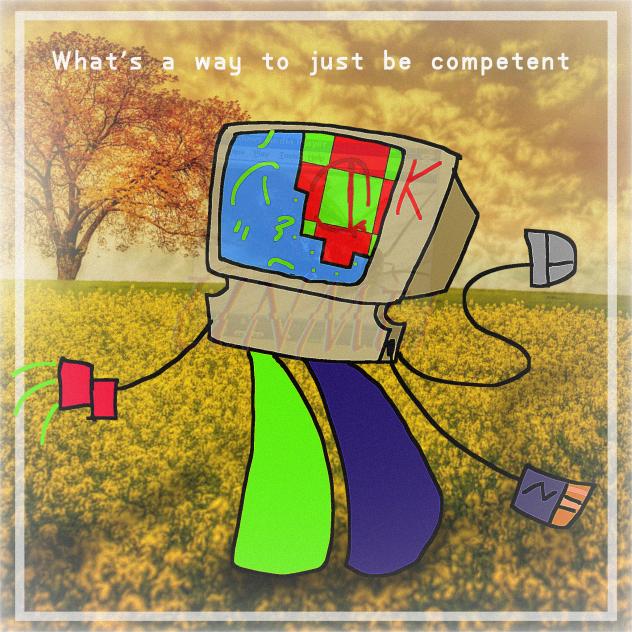 Just be competent
