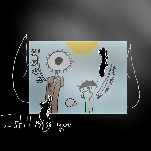 I still miss you...