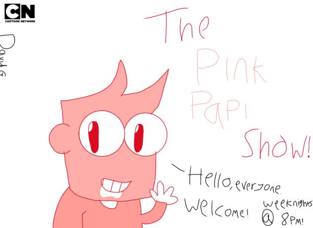 The Pink Papi Show Advertisement!