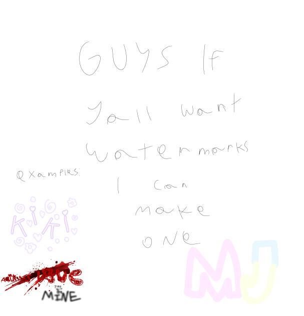 I’m gonna make watermarks for you guys