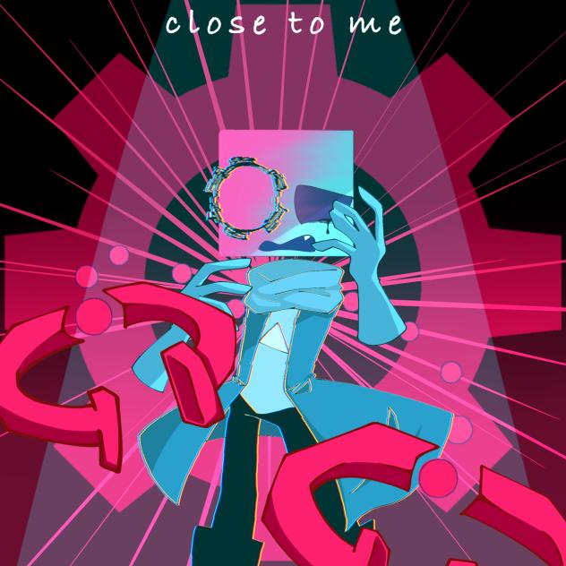 「Close To Me」
