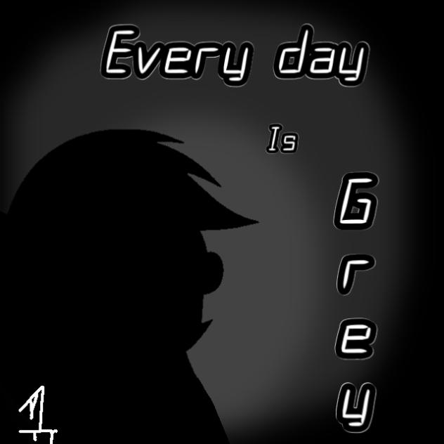 Everyday is grey Mlp p1