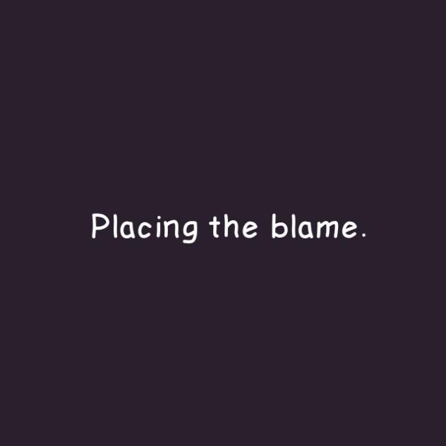 (WIP)Placing the Blame(AWTE AU)