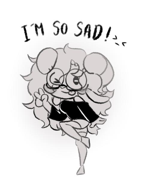 IM SO SAD ^_^