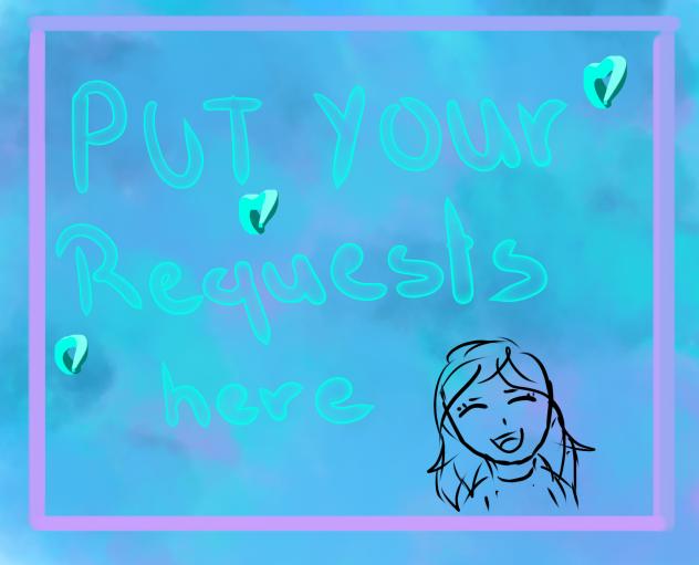 Requestsssss!!!