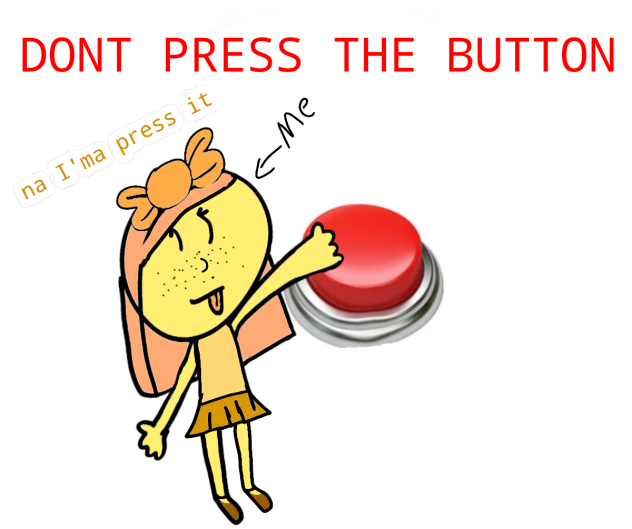 Don't press the.....o no ibisPaint