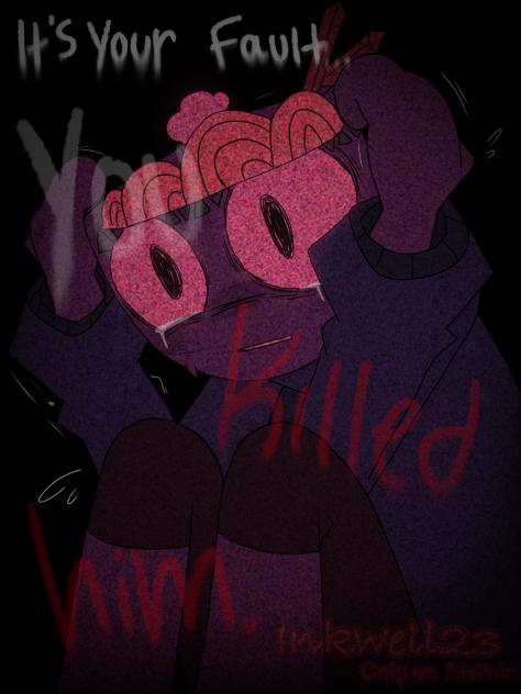 You killed him.