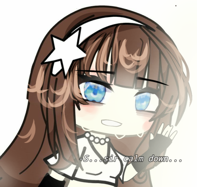 -S...sir calm down...😖