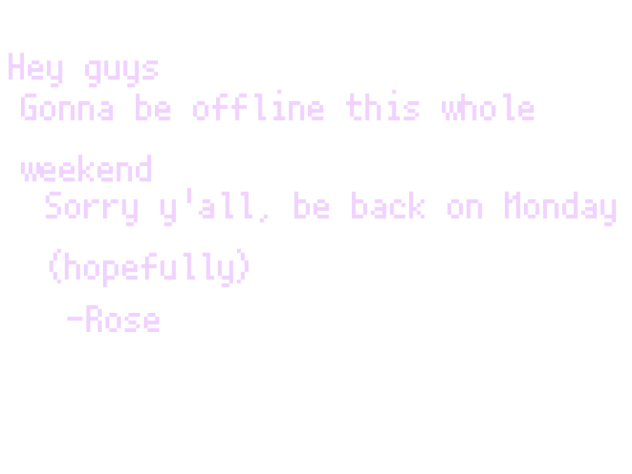 Gonna be offline this weekend