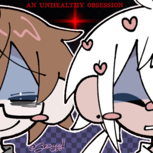 an unhealthy obsession