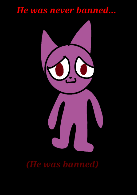 He was never banned...  (HE WAS BANNED)