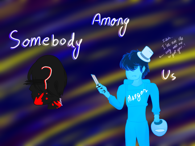Somebody Among Us fanart!
