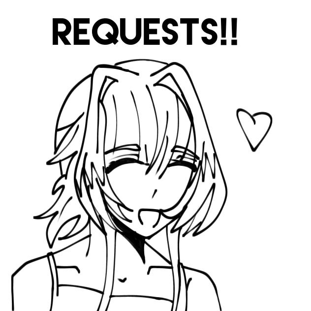 requests!!