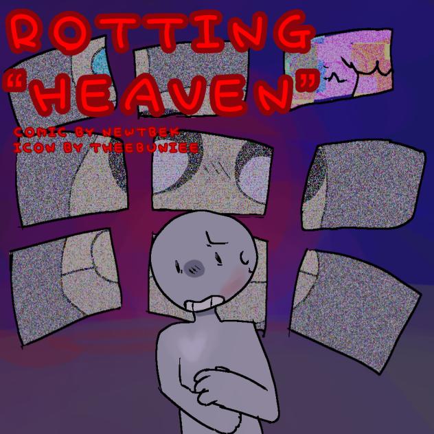 For ROTTING “HEAVEN” (tw blood kinda)