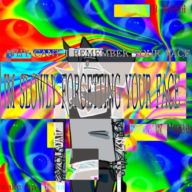 I CAN't REMEMBER YOUr face
