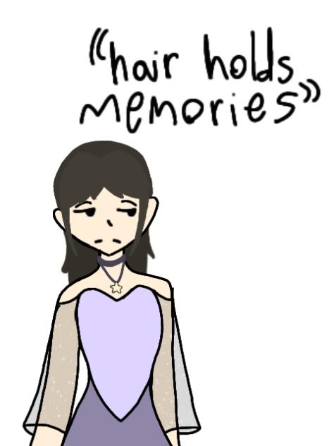''Hair holds memories...''