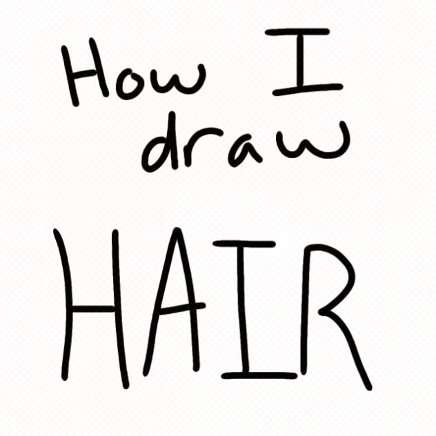 How I draw HAIR! (Tutorial No. 3)