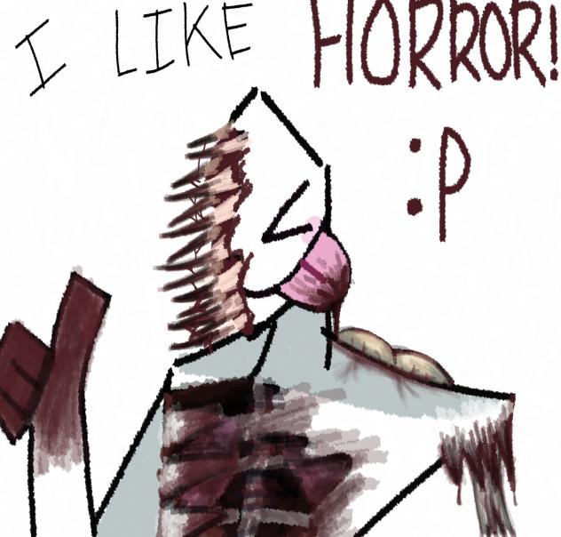 I like HORRORS!!