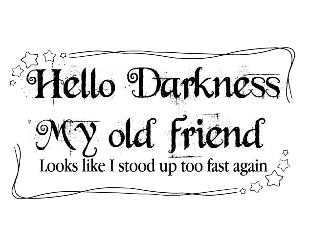 Hello darkness
