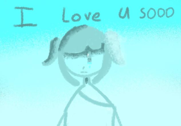 I love u sooo😞