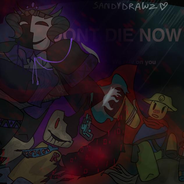 (DONT DIE NOW