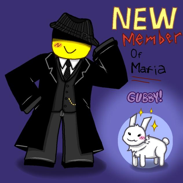 New member of mafia! GUBBY!!