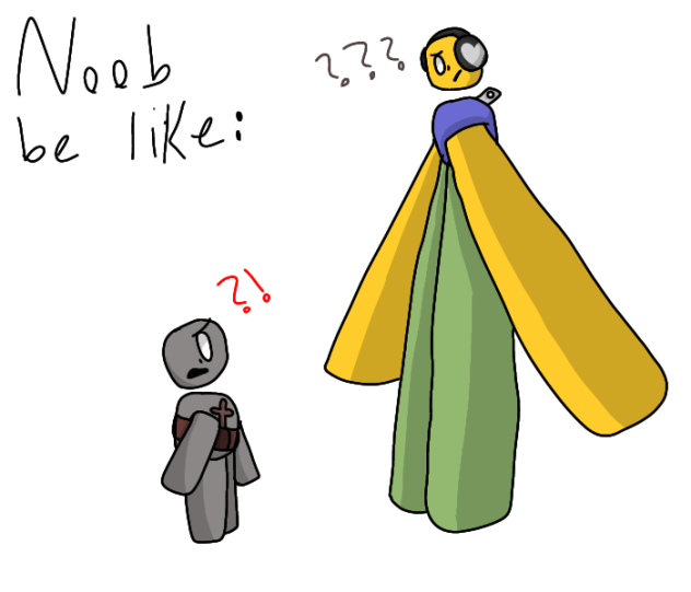 Noob be like