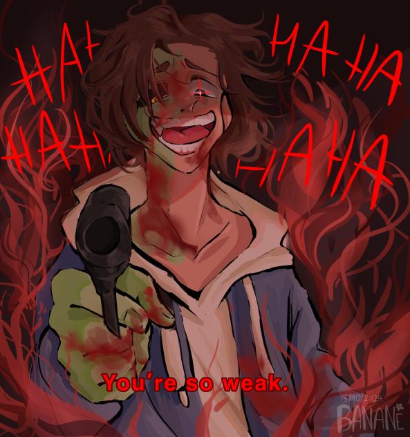 “You’re so weak.”