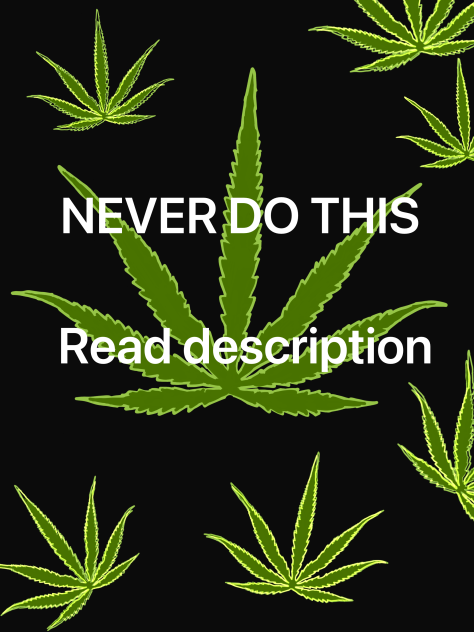 Weed never smoke