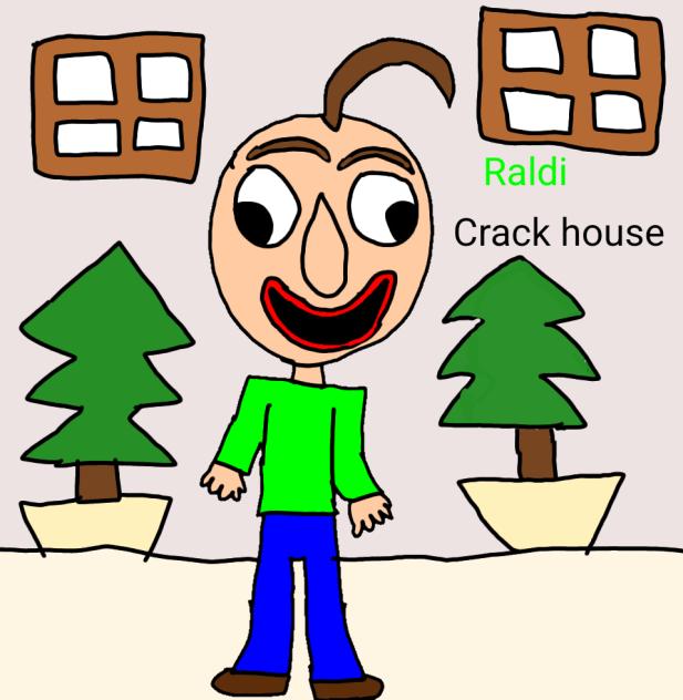 raldi from raldi crack house.