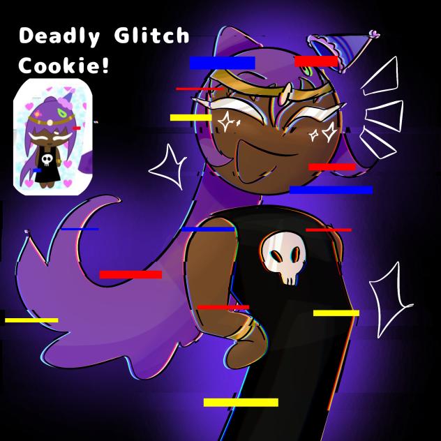 DEADLY GLITCH COOKIEEEEE