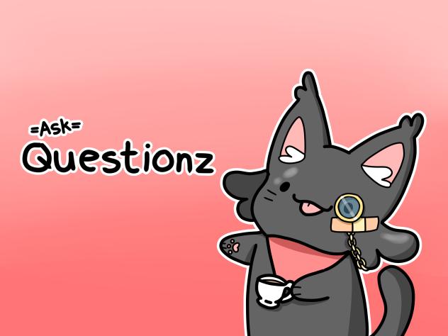 Ask and I’ll answer