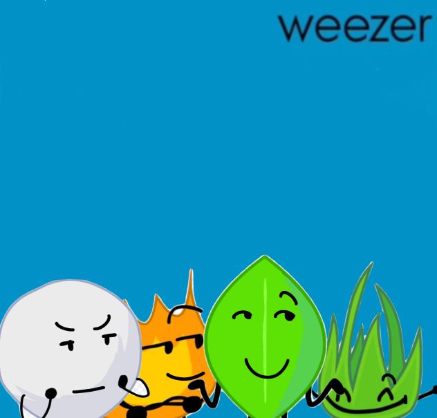 Idk Weezer something Bfdi